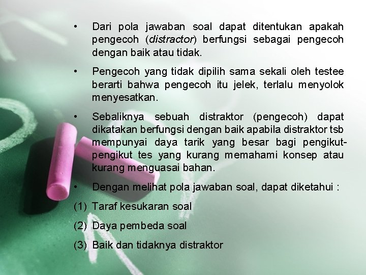  • Dari pola jawaban soal dapat ditentukan apakah pengecoh (distractor) berfungsi sebagai pengecoh