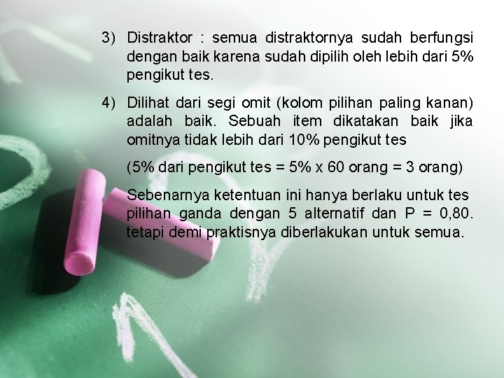 3) Distraktor : semua distraktornya sudah berfungsi dengan baik karena sudah dipilih oleh lebih