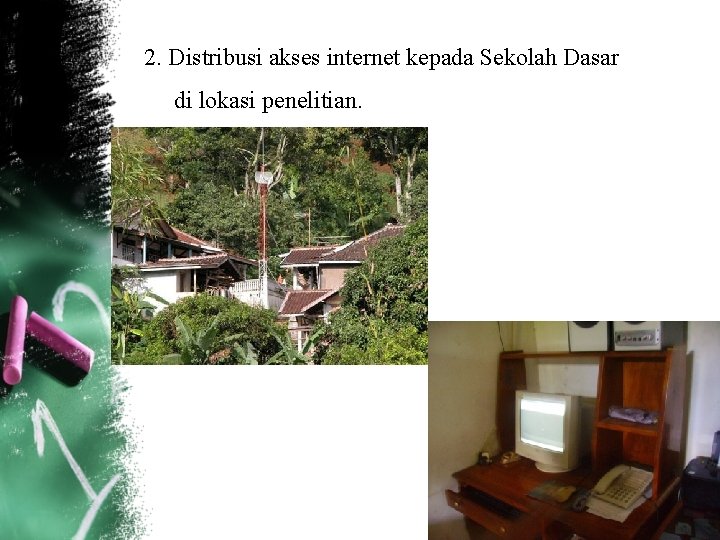 2. Distribusi akses internet kepada Sekolah Dasar di lokasi penelitian. 