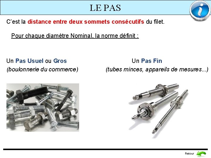 LE PAS C’est la distance entre deux sommets consécutifs du filet. Pour chaque diamètre