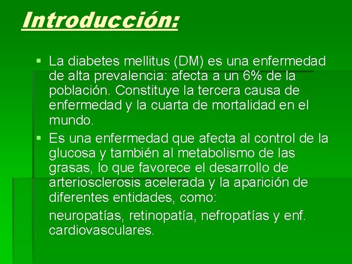 Introducción: § La diabetes mellitus (DM) es una enfermedad de alta prevalencia: afecta a Introducción: § La diabetes mellitus (DM) es una enfermedad de alta prevalencia: afecta a