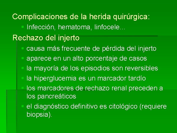 Complicaciones de la herida quirúrgica: § Infección, hematoma, linfocele… Rechazo del injerto § causa