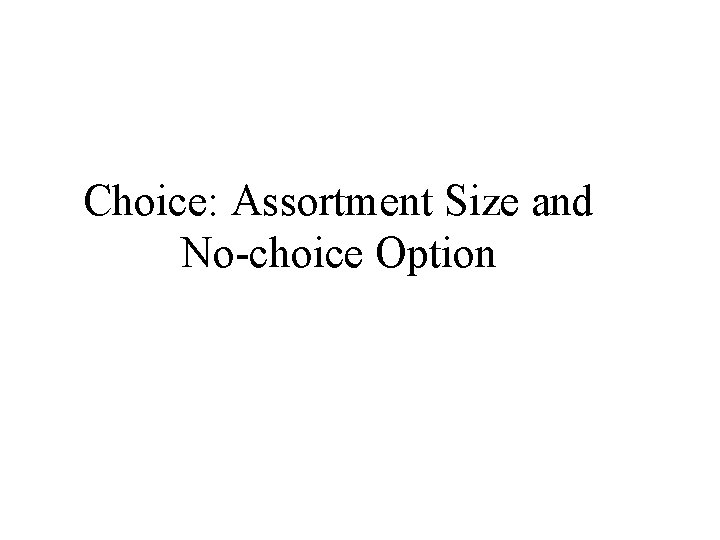 Choice: Assortment Size and No-choice Option 