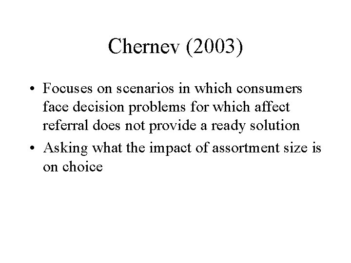 Chernev (2003) • Focuses on scenarios in which consumers face decision problems for which