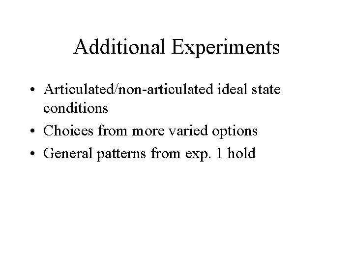 Additional Experiments • Articulated/non-articulated ideal state conditions • Choices from more varied options •