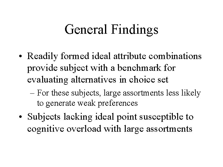 General Findings • Readily formed ideal attribute combinations provide subject with a benchmark for