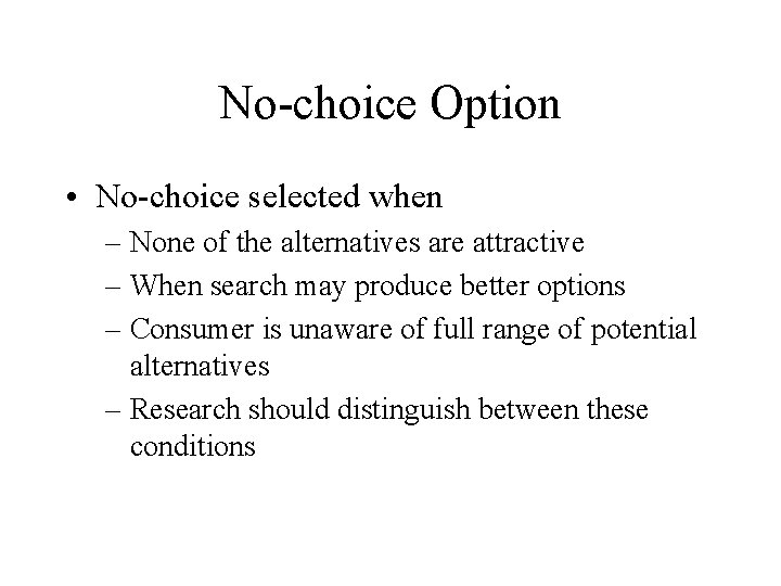 No-choice Option • No-choice selected when – None of the alternatives are attractive –