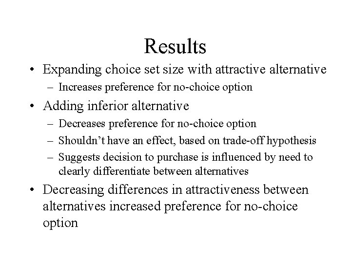 Results • Expanding choice set size with attractive alternative – Increases preference for no-choice