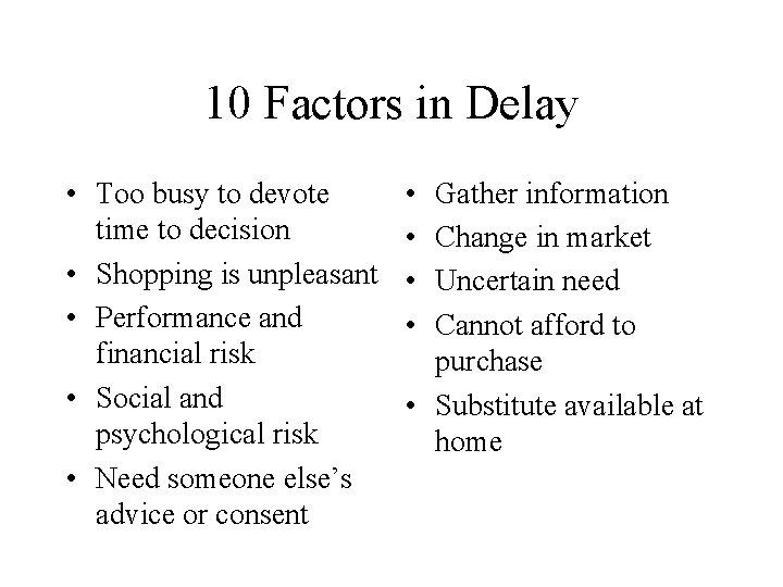 10 Factors in Delay • Too busy to devote time to decision • Shopping