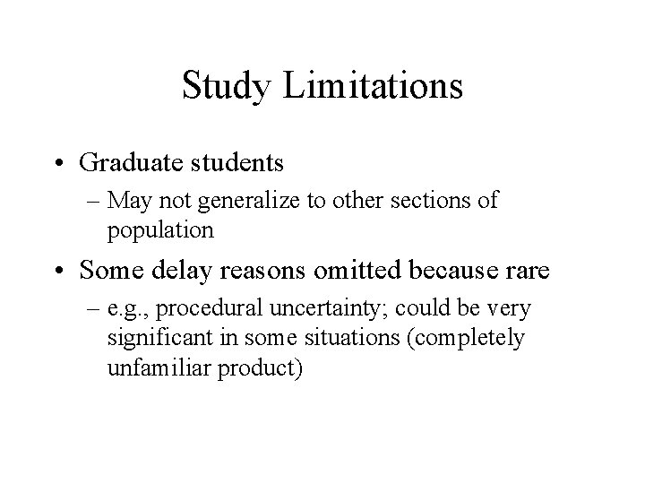 Study Limitations • Graduate students – May not generalize to other sections of population