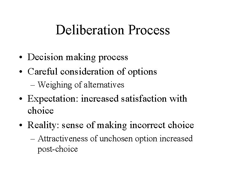 Deliberation Process • Decision making process • Careful consideration of options – Weighing of