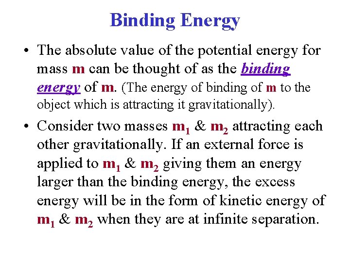 Binding Energy • The absolute value of the potential energy for mass m can