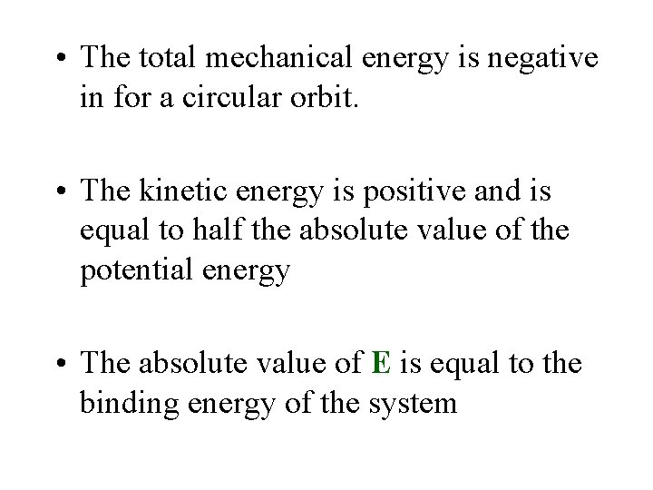  • The total mechanical energy is negative in for a circular orbit. •