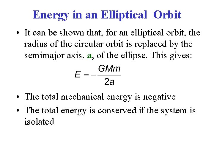 Energy in an Elliptical Orbit • It can be shown that, for an elliptical