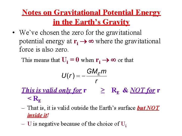 Notes on Gravitational Potential Energy in the Earth’s Gravity • We’ve chosen the zero