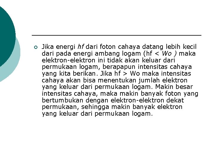 ¡ Jika energi hf dari foton cahaya datang lebih kecil dari pada energi ambang