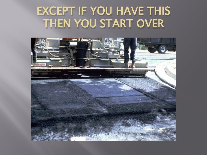 EXCEPT IF YOU HAVE THIS THEN YOU START OVER 