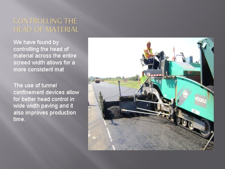 CONTROLLING THE HEAD OF MATERIAL We have found by controlling the head of material