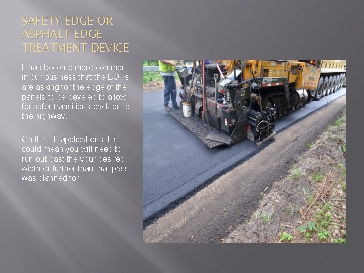 SAFETY EDGE OR ASPHALT EDGE TREATMENT DEVICE It has become more common in our