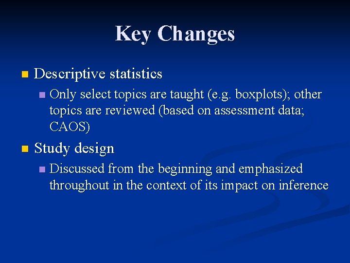 Key Changes n Descriptive statistics n n Only select topics are taught (e. g.