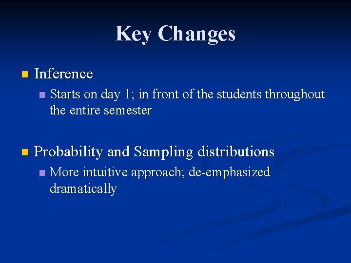 Key Changes n Inference n n Starts on day 1; in front of the