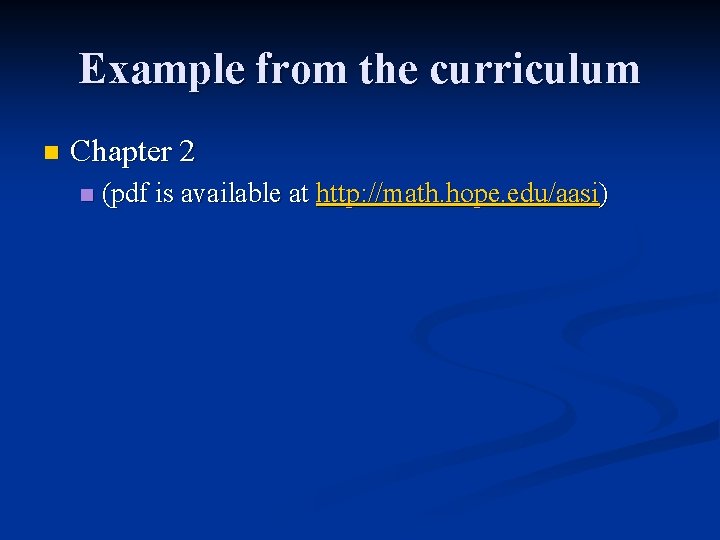 Example from the curriculum n Chapter 2 n (pdf is available at http: //math.
