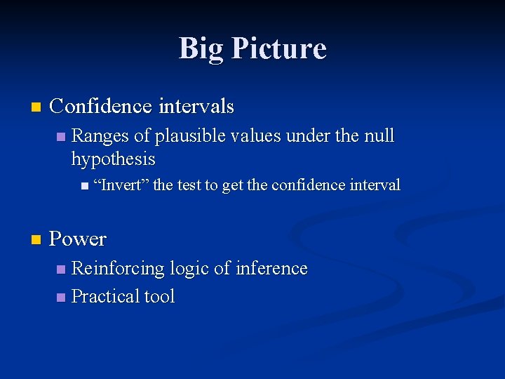 Big Picture n Confidence intervals n Ranges of plausible values under the null hypothesis