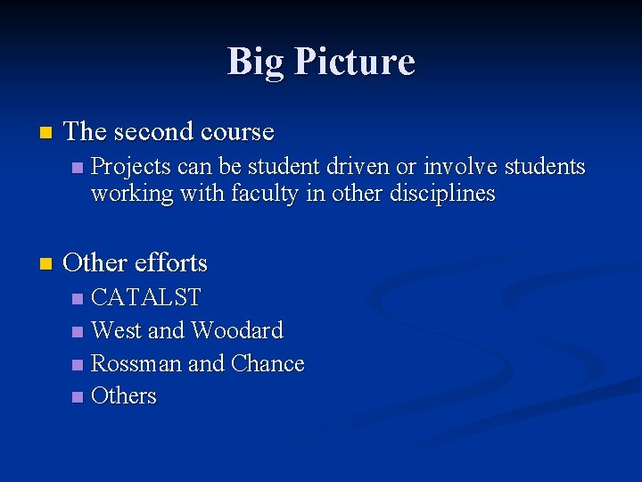Big Picture n The second course n n Projects can be student driven or