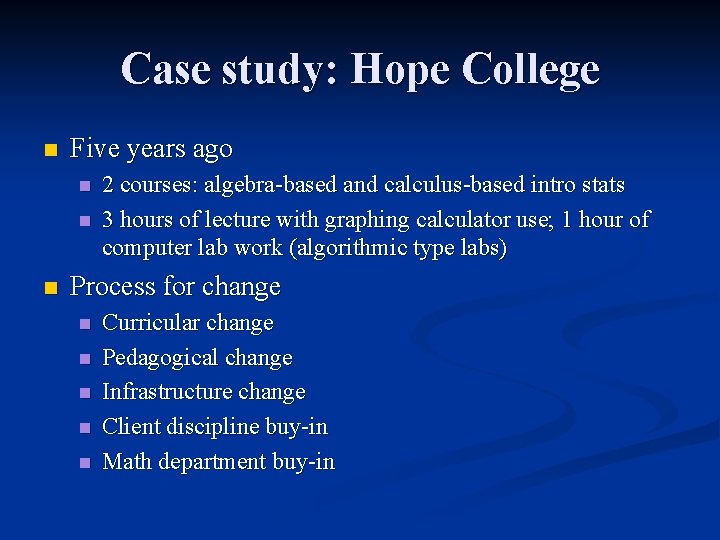 Case study: Hope College n Five years ago n n n 2 courses: algebra-based