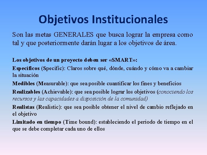 Objetivos Institucionales Son las metas GENERALES que busca lograr la empresa como tal y Objetivos Institucionales Son las metas GENERALES que busca lograr la empresa como tal y