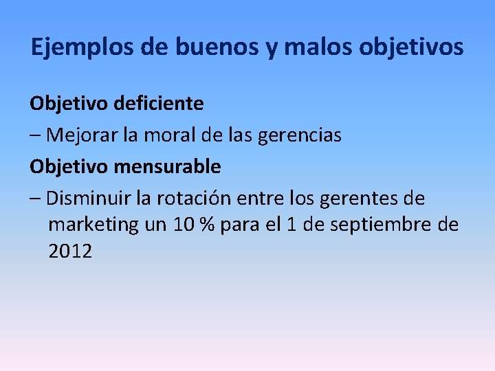 Ejemplos de buenos y malos objetivos Objetivo deficiente – Mejorar la moral de las Ejemplos de buenos y malos objetivos Objetivo deficiente – Mejorar la moral de las