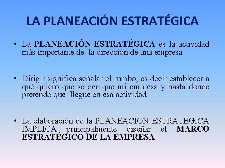 LA PLANEACIÓN ESTRATÉGICA • La PLANEACIÓN ESTRATÉGICA es la actividad más importante de la LA PLANEACIÓN ESTRATÉGICA • La PLANEACIÓN ESTRATÉGICA es la actividad más importante de la