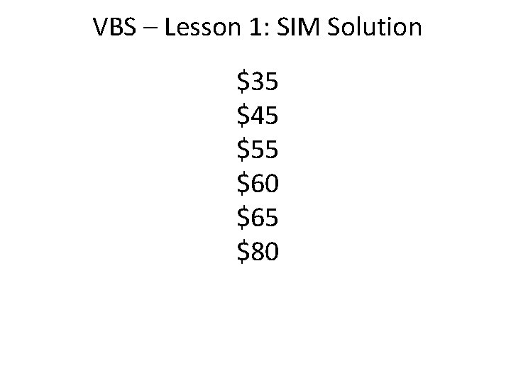 VBS – Lesson 1: SIM Solution $35 $45 $55 $60 $65 $80 