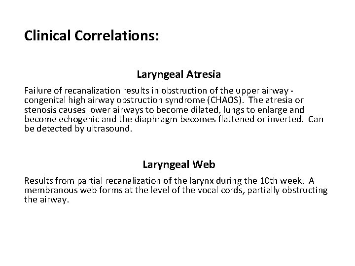 Clinical Correlations: Laryngeal Atresia Failure of recanalization results in obstruction of the upper airway