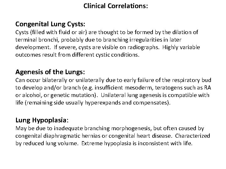 Clinical Correlations: Congenital Lung Cysts: Cysts (filled with fluid or air) are thought to