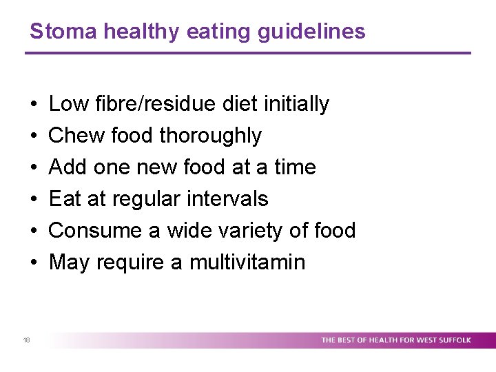 Stoma healthy eating guidelines • • • 18 Low fibre/residue diet initially Chew food