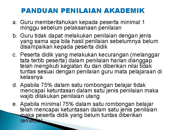 PANDUAN PENILAIAN AKADEMIK a. Guru memberitahukan kepada peserta minimal 1 minggu sebelum pelaksanaan penilaian