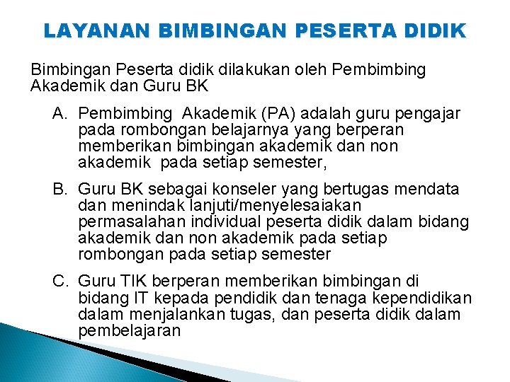 LAYANAN BIMBINGAN PESERTA DIDIK Bimbingan Peserta didik dilakukan oleh Pembimbing Akademik dan Guru BK