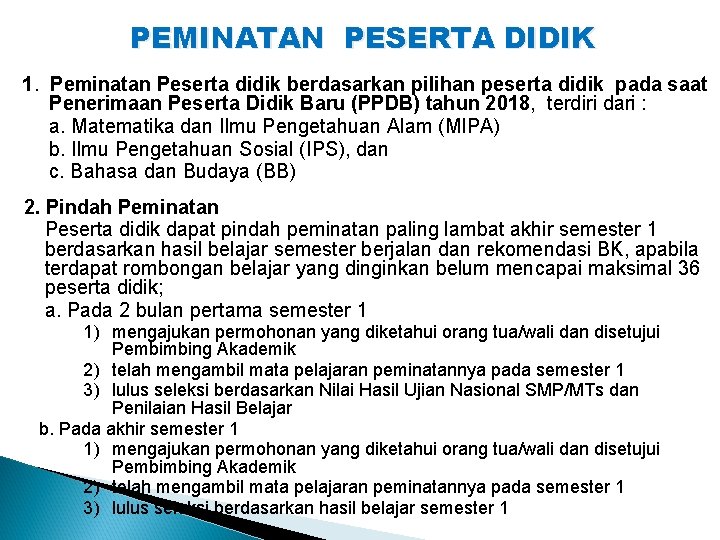 PEMINATAN PESERTA DIDIK 1. Peminatan Peserta didik berdasarkan pilihan peserta didik pada saat Penerimaan