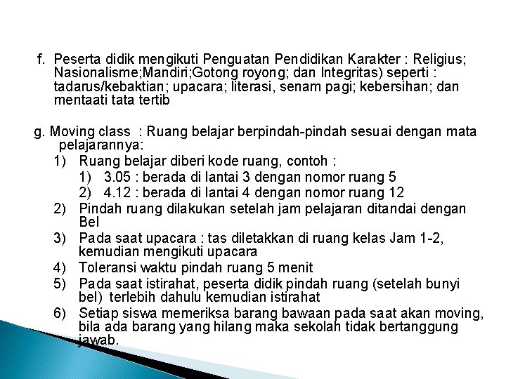 f. Peserta didik mengikuti Penguatan Pendidikan Karakter : Religius; Nasionalisme; Mandiri; Gotong royong; dan