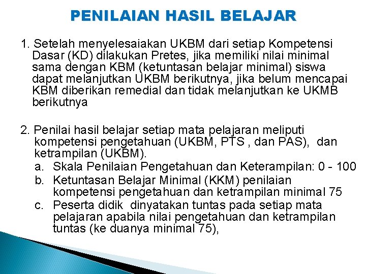 PENILAIAN HASIL BELAJAR 1. Setelah menyelesaiakan UKBM dari setiap Kompetensi Dasar (KD) dilakukan Pretes,