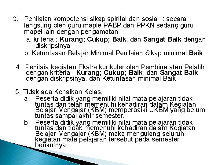 3. Penilaian kompetensi sikap spirital dan sosial : secara langsung oleh guru maple PABP