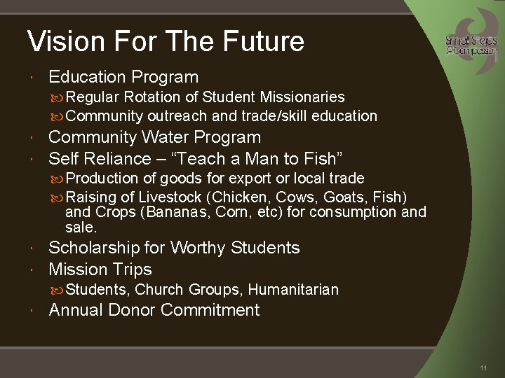 Vision For The Future Education Program Regular Rotation of Student Missionaries Community outreach and Vision For The Future Education Program Regular Rotation of Student Missionaries Community outreach and