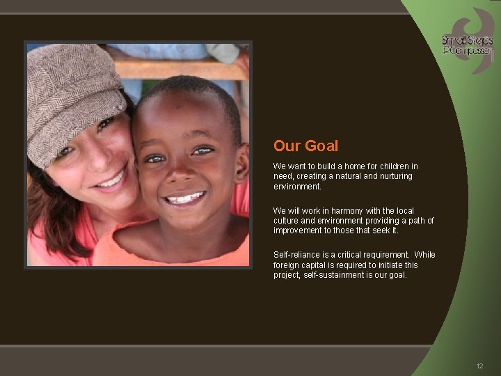 Our Goal We want to build a home for children in need, creating a Our Goal We want to build a home for children in need, creating a