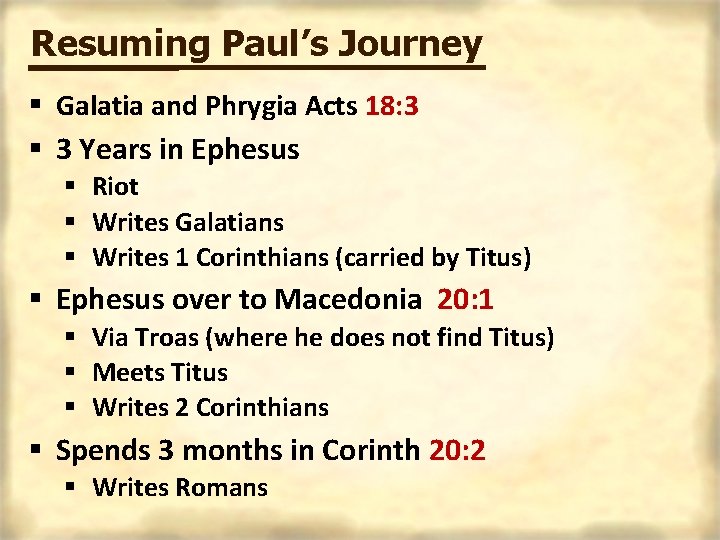 Resuming Paul’s Journey § Galatia and Phrygia Acts 18: 3 § 3 Years in