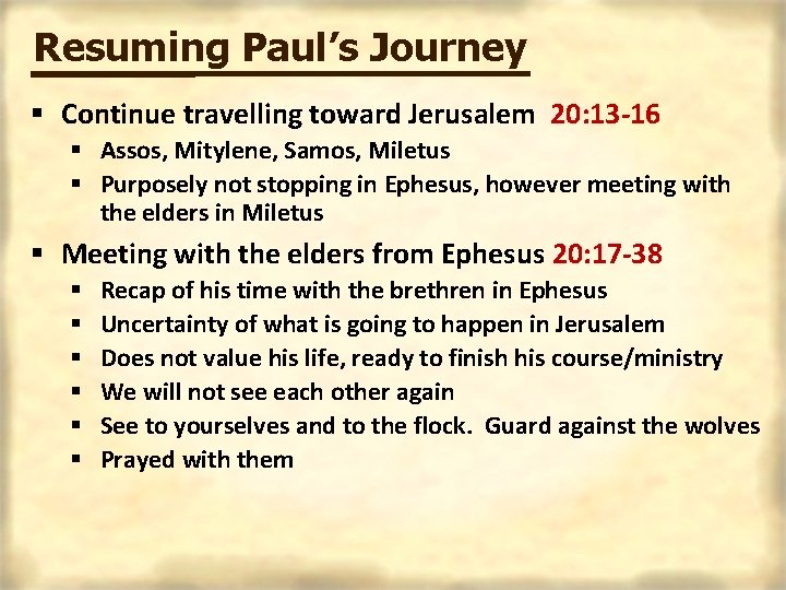 Resuming Paul’s Journey § Continue travelling toward Jerusalem 20: 13 -16 § Assos, Mitylene,