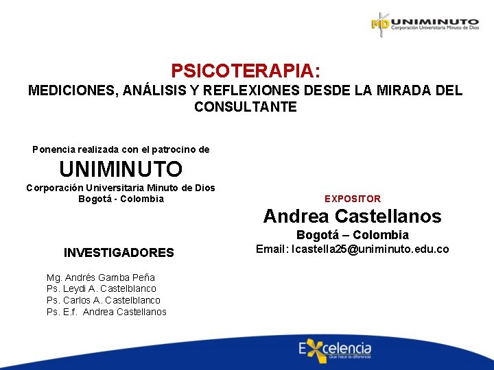 PSICOTERAPIA: MEDICIONES, ANÁLISIS Y REFLEXIONES DESDE LA MIRADA DEL CONSULTANTE Ponencia realizada con el