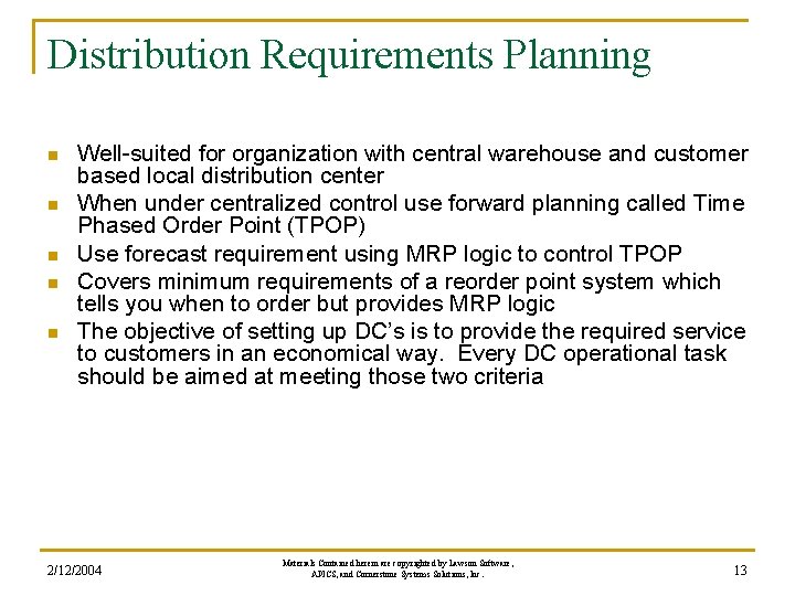 Distribution Requirements Planning n n n Well-suited for organization with central warehouse and customer Distribution Requirements Planning n n n Well-suited for organization with central warehouse and customer