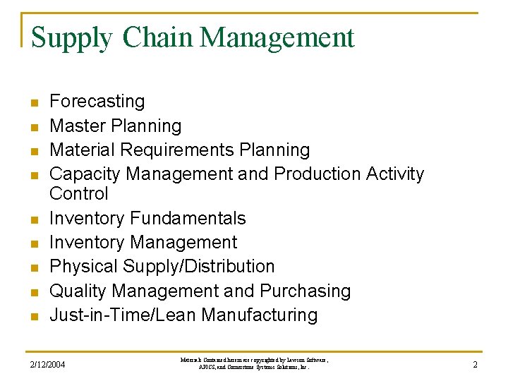 Supply Chain Management n n n n n Forecasting Master Planning Material Requirements Planning Supply Chain Management n n n n n Forecasting Master Planning Material Requirements Planning