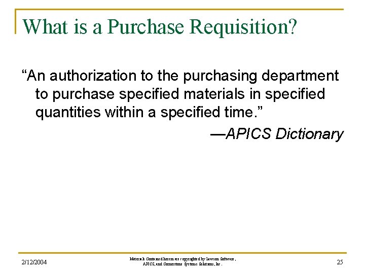 What is a Purchase Requisition? “An authorization to the purchasing department to purchase specified What is a Purchase Requisition? “An authorization to the purchasing department to purchase specified